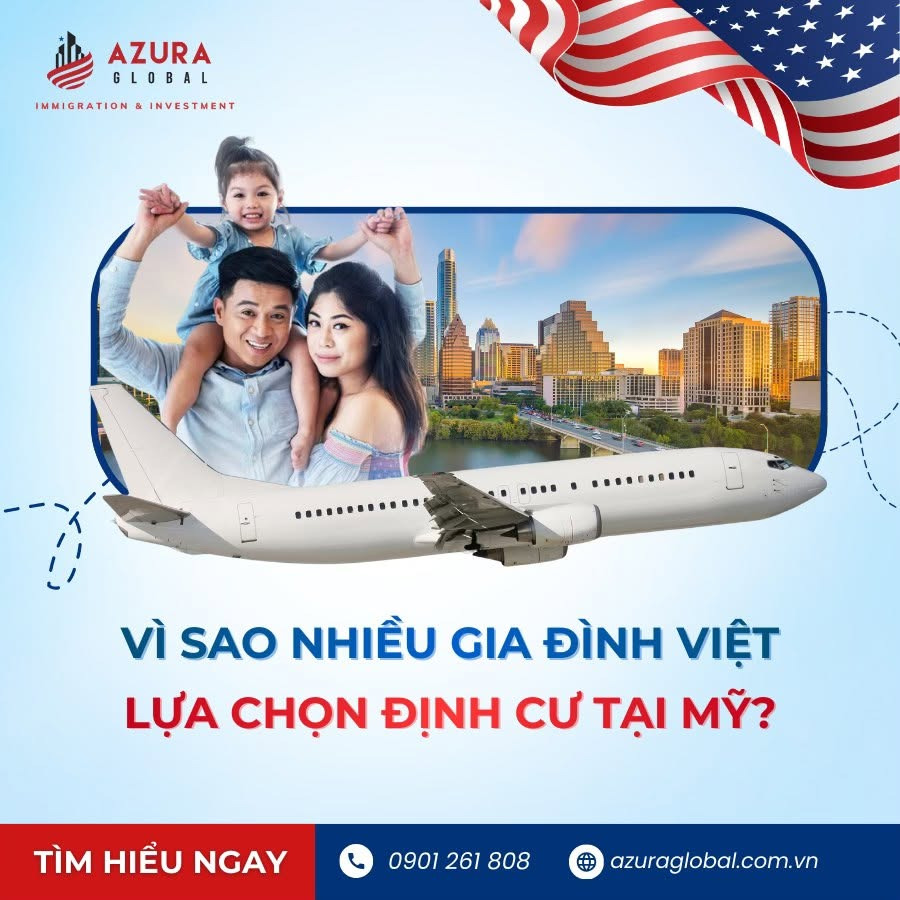 VÌ SAO NHIỀU GIA ĐÌNH VIỆT LỰA CHỌN ĐỊNH CƯ TẠI MỸ?