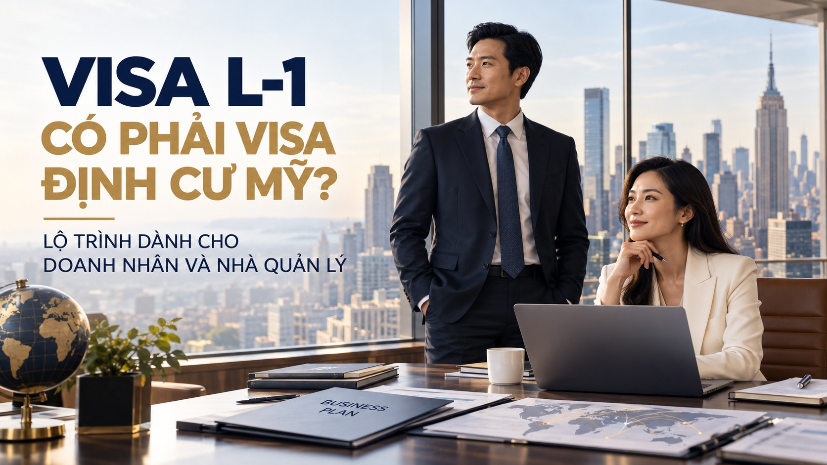 VISA L-1 CÓ PHẢI VISA ĐỊNH CƯ MỸ? LỘ TRÌNH DÀNH CHO DOANH NHÂN VÀ NHÀ QUẢN LÝ