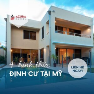 4 HÌNH THỨC ĐỊNH CƯ Ở MỸ PHỔ BIẾN NHẤT HIỆN NAY - BẠN ĐÃ BIẾT CHƯA?