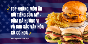 Top những món ăn nổi tiếng của Mỹ – Đậm đà hương vị và bản sắc văn hóa xứ cờ hoa